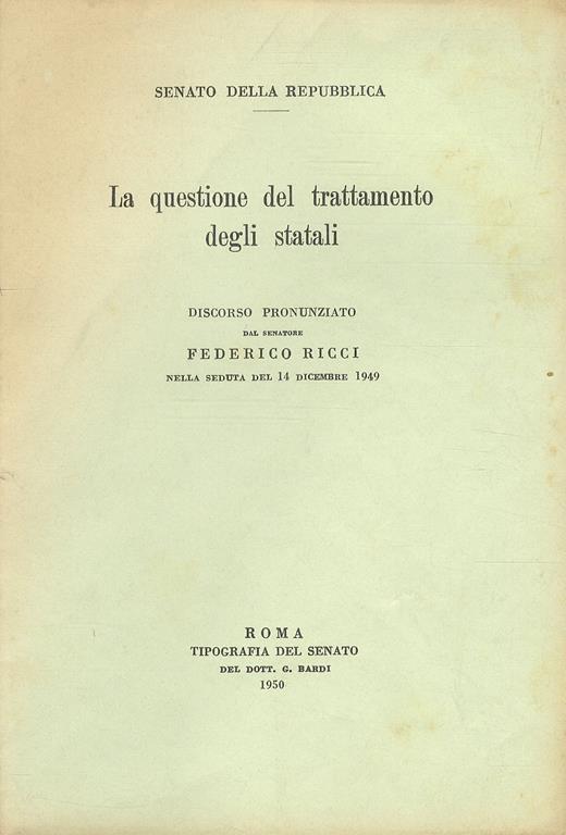 La questione del trattamento degli statali. Discorso pronunziato dal senatore Federico Ricci nella seduta del 14 dicembre 1949 - Federico Ricci - copertina