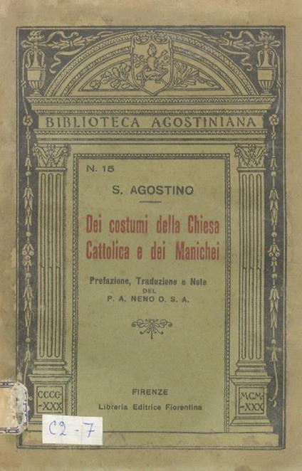 Dei costumi della Chiesa Cattolica e dei Manichei. Prefazione, traduzione e note del p.a. Neno o.s.a - Agostino (sant') - copertina