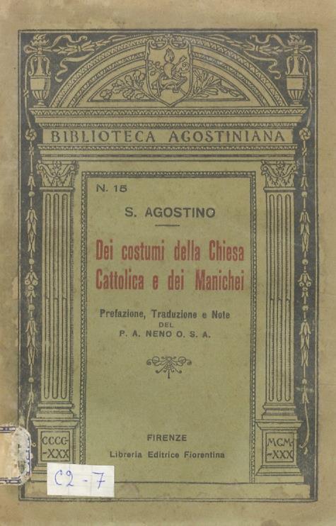 Dei costumi della Chiesa Cattolica e dei Manichei. Prefazione, traduzione e note del p.a. Neno o.s.a - Agostino (sant') - copertina