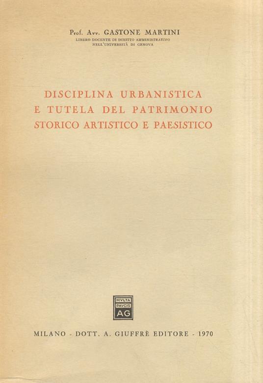 Disciplina urbanistica e tutela del patrimonio storico, artistico e paesistico - G. Martini - copertina