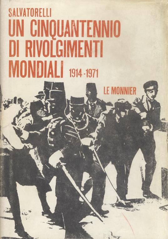 Un cinquantennio di rivolgimenti mondiali (1914-1971). Prefazione di Giovanni Spadolini - Luigi Salvatorelli - copertina