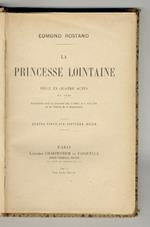 La Princesse Lointaine. Pièce en quatre actes en vers. Quatre-vingt-dix-septième mille