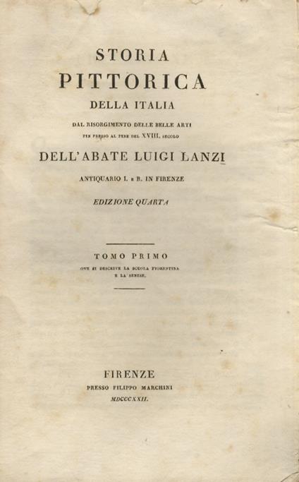 Storia pittorica della Italia, dal risorgimento delle belle arti fin presso al fine del XVIII secolo dell'abate Luigi Lanzi [.] Edizione quarta. Tomo primo [-tomo sesto] - Luigi Lanzi - copertina