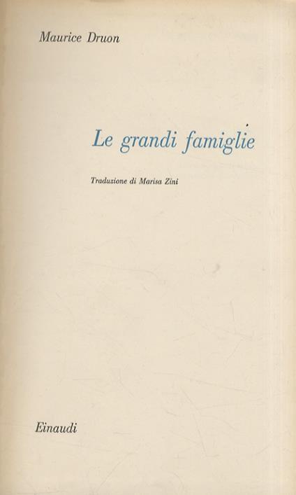 Le grandi famiglie. Traduzione di Marisa Zini - Maurice Druon - copertina