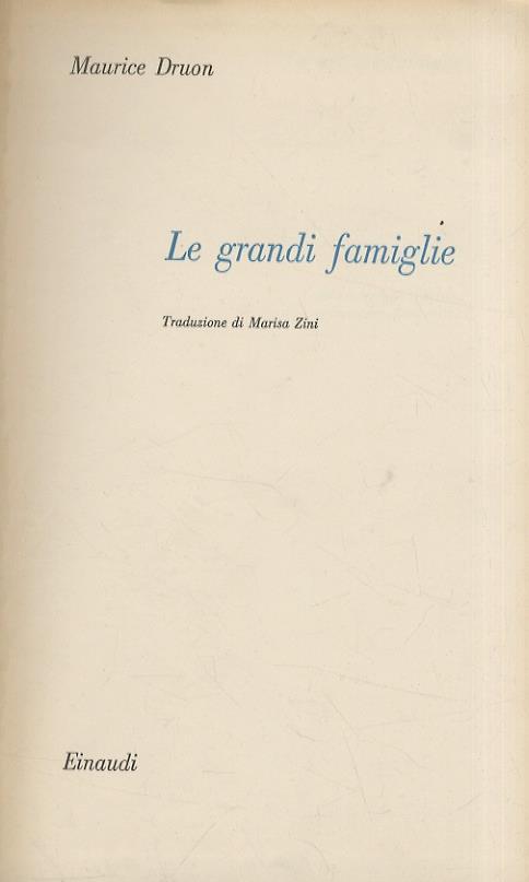 Le grandi famiglie. Traduzione di Marisa Zini - Maurice Druon - copertina