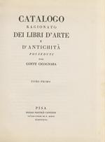 Catalogo ragionato dei libri d’arte d’antichità posseduti dal Conte Cicognara. Tomo primo [- tomo secondo]