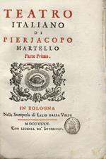 Teatro Italiano (...) Parte Prima (- Seconda). (I: Del Verso tragico - La Perselide - Il Procolo - L'Ifigenia in Tauris - La Rachele - L'Alceste - Il Gesù perduto - La Morte di Nerone. II: Il M. Tullio Cicerone - L'Edipo Coloneo - Il Sisara - L'Adria