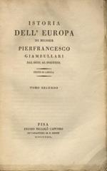 Istoria dell'Europa di messer Pierfrancesco Giambullari, dall'800 al 913. Testo di lingua