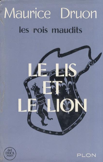 Le lis et le lion. Roman historique. Nouvelle édition - Maurice Druon - copertina