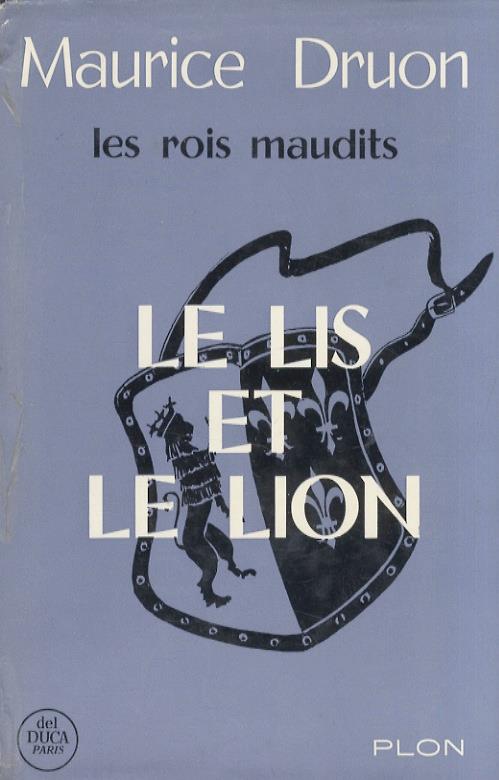 Le lis et le lion. Roman historique. Nouvelle édition - Maurice Druon - copertina