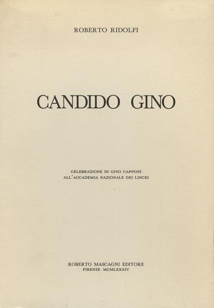 Candido Gino. [Celebrazione di Gino Capponi nel centenario della morte] - Roberto Ridolfi - copertina