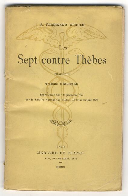 Les sept contre Thèbes. Tragédie traduite d'Eschyle. Représentée pour la première fois sur le Theatre National de l'Odéon le 18 novembre 1909 - André Ferdinand Herold - copertina