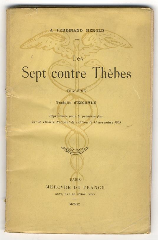 Les sept contre Thèbes. Tragédie traduite d'Eschyle. Représentée pour la première fois sur le Theatre National de l'Odéon le 18 novembre 1909 - André Ferdinand Herold - copertina