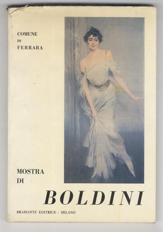 Mostra di Giovanni Boldini. Catalogo a cura di Emilia C. Boldini, Giuseppe Gelli, Enrico Piceni. Casa Romei 25 Luglio - 31 Ottobre 1963 - copertina