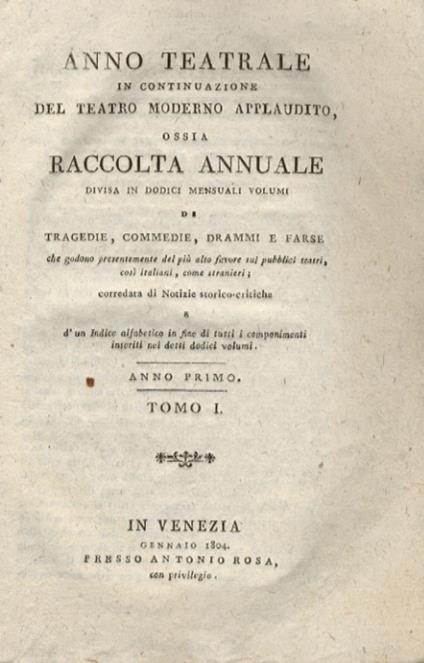 ANNO teatrale in continuazione del teatro moderno applaudito, ossia raccolta annuale divisa in dodici mensuali volumi di tragedie, commedie, drammi e farse [...]. Anno I. Tomo I - copertina