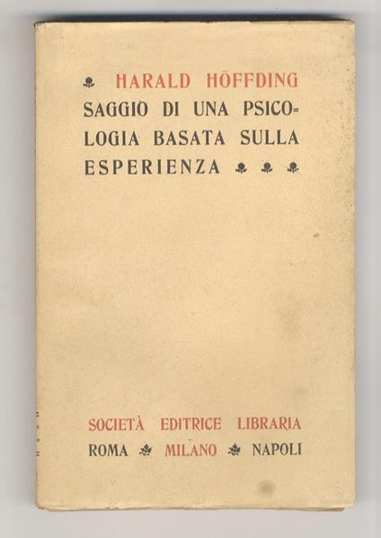 Saggio di una psicologia basata sulla esperienza. Traduzione del dr. Francesco Galasso [...]. Con prefazione del prof. dr. Silvestro Baglioni [...] - Harald Hoffding - copertina