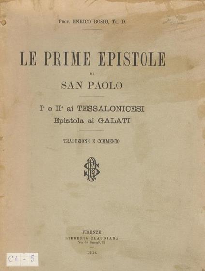 Le prime Epistole di San Paolo. Ia e IIa ai Galati. Epistola ai Galati. Traduzione e commento - Enrico Bosia - copertina
