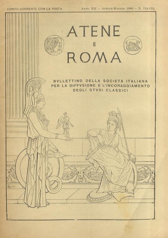 ATENE e Roma. Bullettino della Società Italiana per la diffusione e l'incoraggiamento degli studi classici. Anno XII. 1909: nn. 121-122-123 (gennaio-febbraio-marzo), 124-125 (aprile-maggio) - copertina