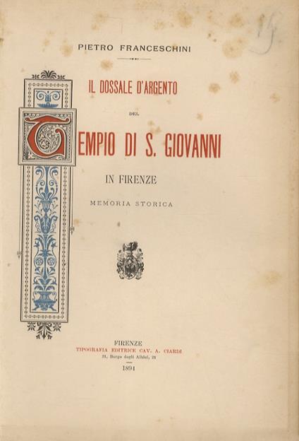 Il dossale d'argento del tempio di San Giovanni in Firenze. Memoria storica - Pietro Franceschini - copertina