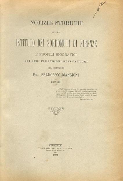 Notizie storiche sul pio Istituto dei Sordomuti di Firenze e profili biografici dei suoi più insigni benefattori del prof. Francesco Mangioni. 1882 - 1893 - Francesco Mangioni - copertina