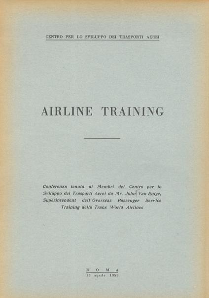 Airline training. Conferenza tenuta ai Membri del Centro per lo Sviluppo dei Trasporti Aerei (...) - John Van Enige - copertina