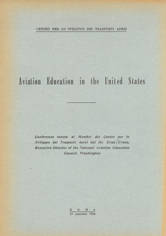 Aviation Education in the United States. Conferenza tenuta ai membri del Centro per lo Sviluppo dei Trasporti Aerei (...) - Evan Evans - copertina