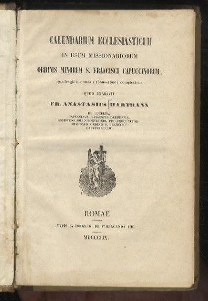 Calendarium Ecclesiasticum in usum missionariorum Ordinis Minorum S. Francisci Cappuccinorum, 40 annos (1860-1900) complectens (...) - Anastasius Hartmann - copertina