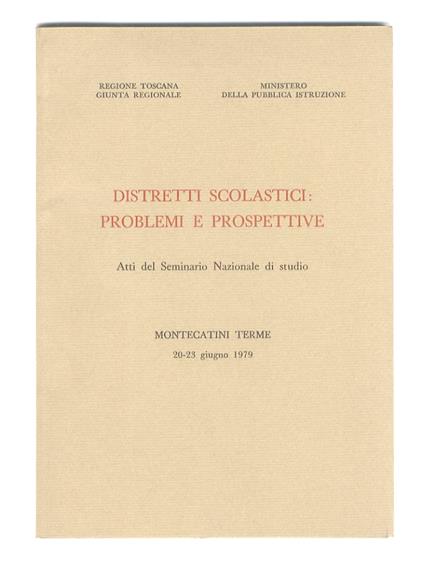 Distretti scolastici: problemi e prospettive. Atti del Seminario Nazionale di studio, Montecatini Terme 20-23 giugno 1979. (Presentazione di L. Tassinari. Relazioni - copertina