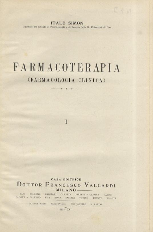 Farmacoterapia. (Farmacologia clinica). I. (Parte generale: Forme dei medicamenti - Sul modo di somministrare i farmaci - Delle incompatibilità - Di alcune fra le più importanti tecniche mediche. Parte speciale: Antisettici, disinfestanti, antielmint - Italo Simon - copertina
