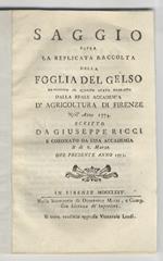 Saggio sopra la replicata raccolta della foglia del gelso, responsivo al quesito stato proposto dalla Reale Accademia d’Agricoltura di Firenze nell’anno 1774, e coronato da essa Accademia il dì 8 Marzo del presente anno 1775