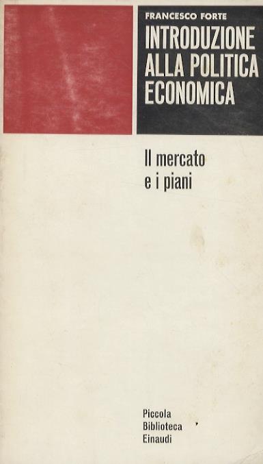 Introduzione alla politica economica. Il mercato e i piani - Francesco Forte - copertina