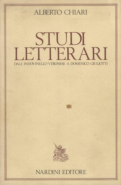 Studi letterari. Dall'indovinello veronese a Domenico Giuliotti - Alberto Chiari - copertina