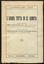 L' anima tutta in sè romita. Parte prima: ore di solitudine (1917-1919) [...]. Parte seconda: itinerario del perfetto amore (1924-1926) [...]