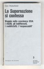 La Supernazione si confessa. Viaggio nella coscienza USA. i ribelli, gli indifferenti, i soddisfatti, i “responsabili”