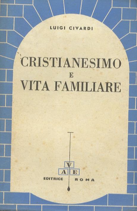 Cristianesimo e vita familiare - Luigi Civardi - copertina