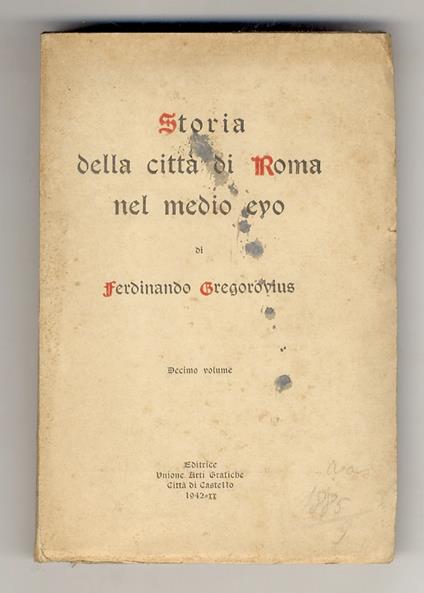 Storia della città di Roma nel Medio Evo. Decimo volume [Libro decimo: storia della città di Roma dall'anno 1260 al 1305] - Ferdinand Gregorovius - copertina