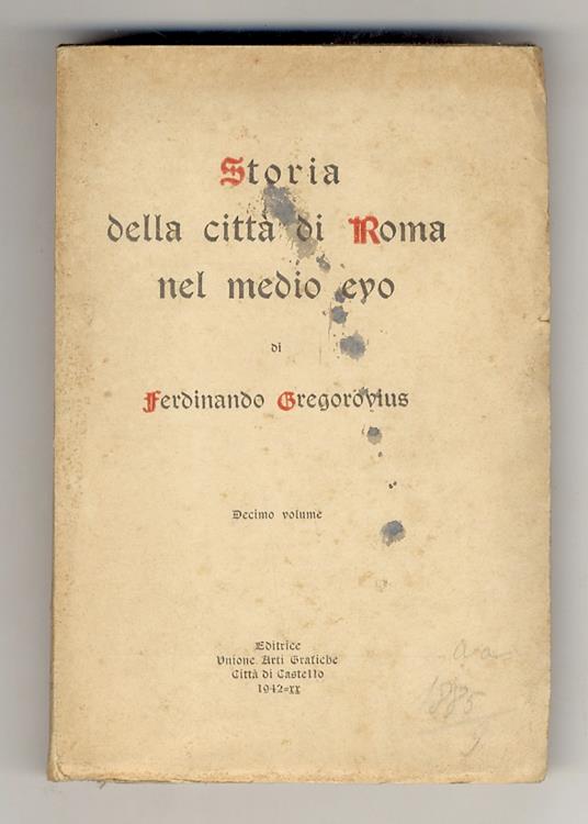 Storia della città di Roma nel Medio Evo. Decimo volume [Libro decimo: storia della città di Roma dall'anno 1260 al 1305] - Ferdinand Gregorovius - copertina