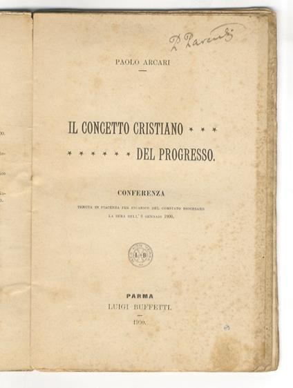 Il concetto cristiano del progresso. Conferenza tenuta in Piacenza per incarico del Comitato Diocesano la sera dell'8 gennaio 1900 - Paolo Arcari - copertina