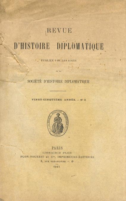 REVUE d'histoire diplomatique. Publiée par le soins de la Socièté d'Histoire Diplomatique. Vingt-cinquième année. N. 2 - copertina