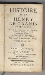 Histoire du roi Henry le Grand, composée par messire Hardouin de Perefixe [...], Nouvelle edition. Revue, corrigée & augmentée par l'auteur. Tome premier [- tome second]