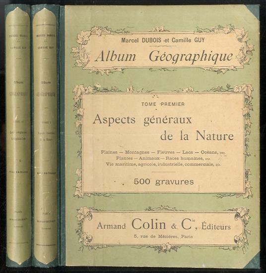 Album Géographique. Tome premier: aspects généraux de la nature. Tome deuxième: les régions tropicales - Marcel Dubois - copertina