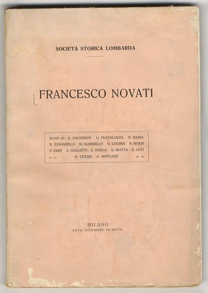 Francesco Novati. Scritti Di: A. Calderini, U. Pestalozza, P. Rajna, N. Zingarelli, M. Scherillo, H. Cochin, V. Rossi. V. Cian, A. Galletti, E. Verga, E. Motta, E. Levi, G. Cesari, A. Sepulcri - copertina