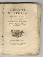 Elementi di storia. Libro terzo che contiene la storia delle quattro monarchie: Assiria, Persiana, Greca e romana