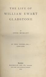 The life of William Ewart Gladstone. (1809-1898)