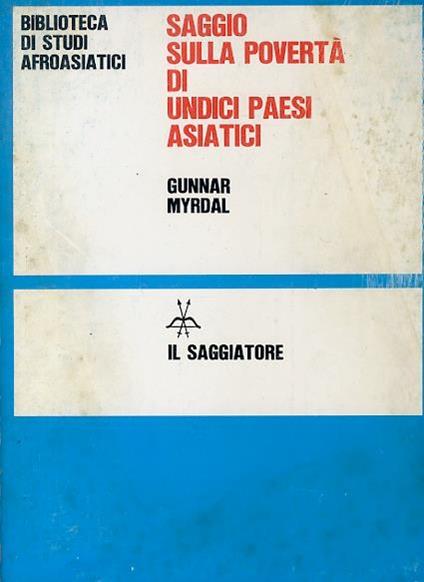 Saggio sulla povertà di undici paesi asiatici. Una ricerca patrocinata dal Twentieth Century Fund. Traduzione a cura di G. Degasperis - Gunmar Myrdal - copertina