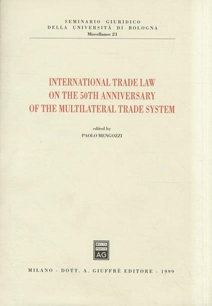 International trade law on the 50th anniversary of the multilateral trade system - Paolo Mengozzi - copertina