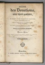 Traité des donations, des testamens, et de toutes autres dispositions gratuites, suivant les principes du Code Civil, précédé d’un discours historique sur l’ancienne législation relative à cette matière. On y a joint un traité de l’adoption et de la