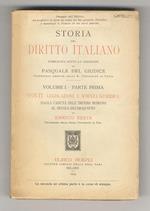 Storia del diritto italiano. Volumi I parte I e volume II: Fonti: Legislazione e scienza giuridica. Dalla caduta dell’Impero romano al secolo decimoquinto. Dal secolo decimosesto ai giorni nostri