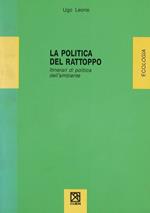 La politica del rattoppo. Itinerari di politica dell'ambiente