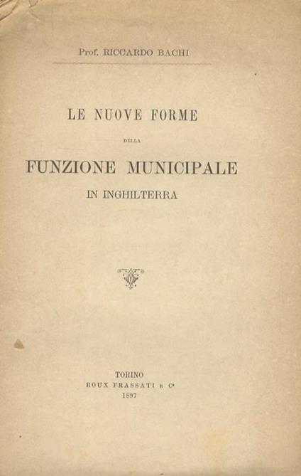 Le nuove forme della funzione municipale in Inghilterra - Riccardo Bachi - copertina
